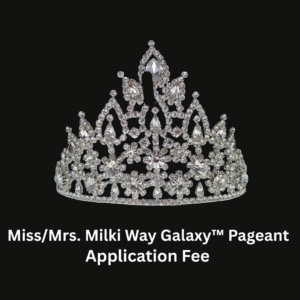 Pageant Application Fee-Miss/Mrs. Milki Way Galaxy